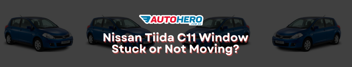 Nissan Tiida C11 Window
Stuck or Not Moving?